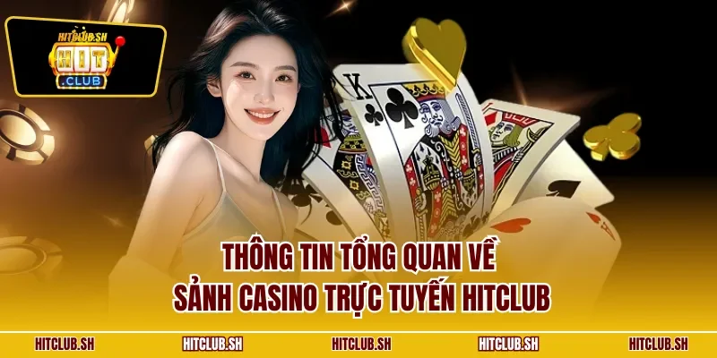 Thông tin tổng quan về sảnh casino trực tuyến HITCLUB